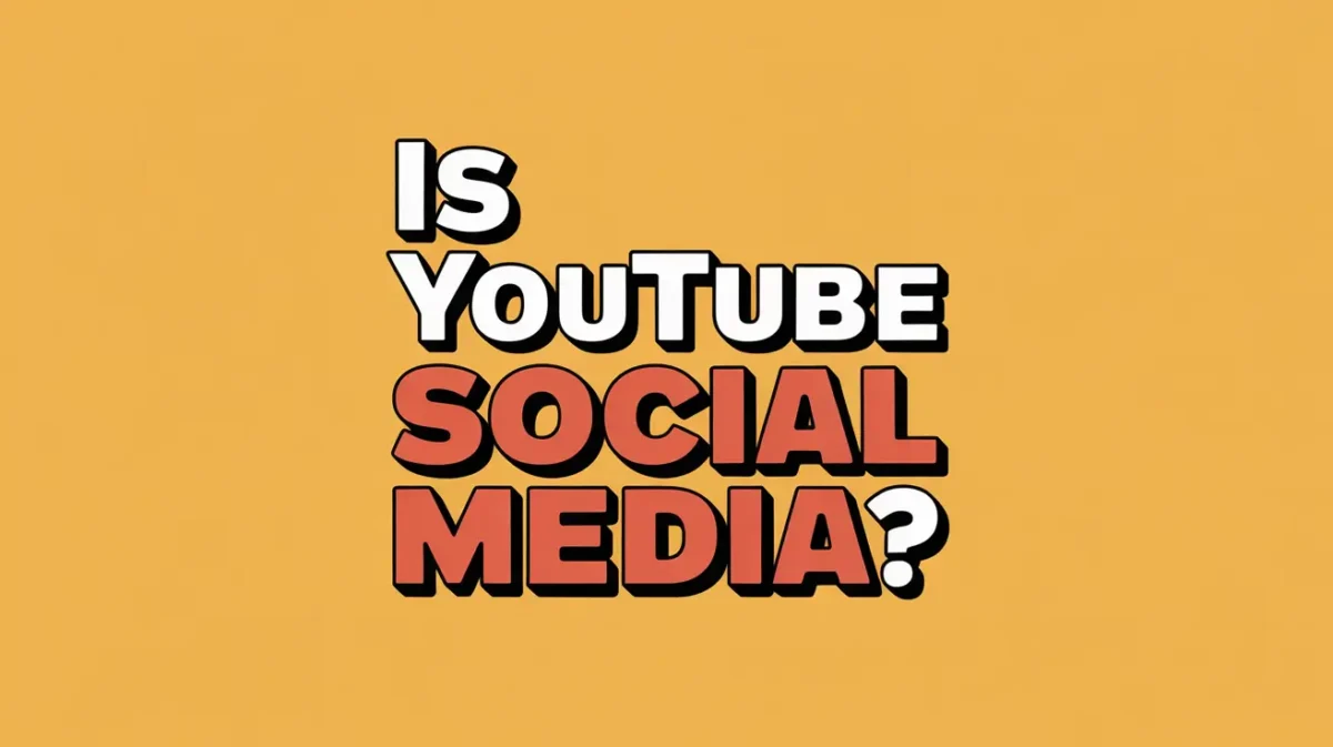 Is YouTube Social Media? Understanding Its Role in the Digital World