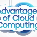 Advantages of Cloud Computing